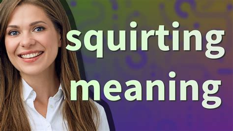 to squirt traduction|squirted meaning.